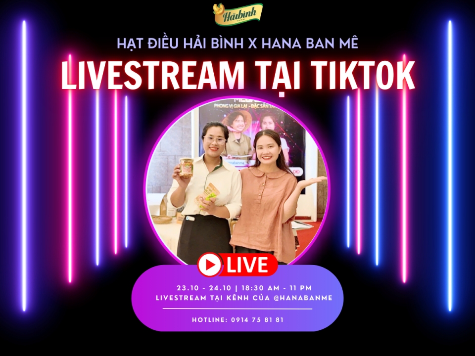 SIÊU LIVESTREAM ƯU ĐÃI CÙNG HANA BAN MÊ - HẠT ĐIỀU TỎI ỚT HẢI BÌNH